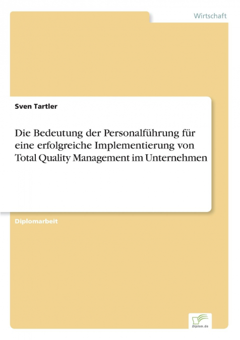 Die Bedeutung der Personalführung für eine erfolgreiche Implementierung von Total Quality Management im Unternehmen