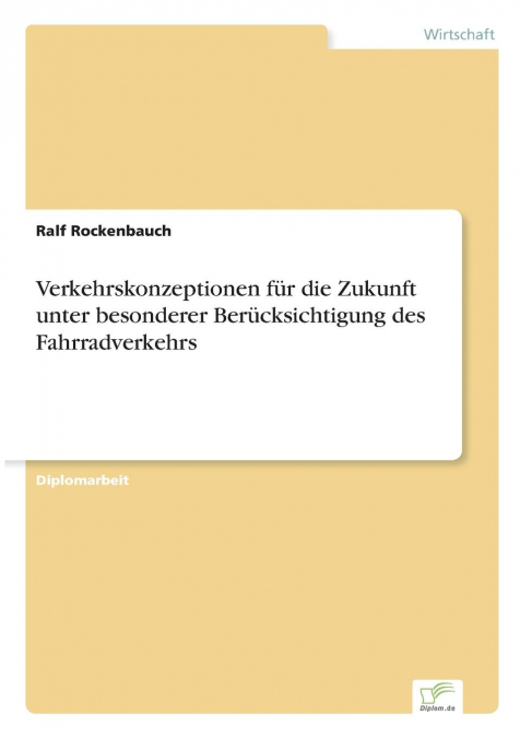 Verkehrskonzeptionen für die Zukunft unter besonderer Berücksichtigung des Fahrradverkehrs
