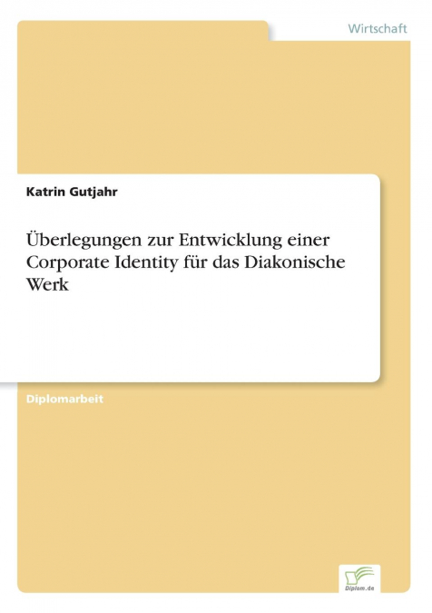 Überlegungen zur Entwicklung einer Corporate Identity für das Diakonische Werk