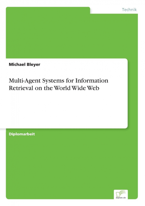 Multi-Agent Systems for Information Retrieval on the World Wide Web