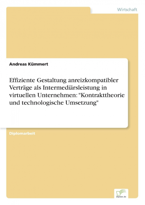 Effiziente Gestaltung anreizkompatibler Verträge als Intermediärsleistung in virtuellen Unternehmen