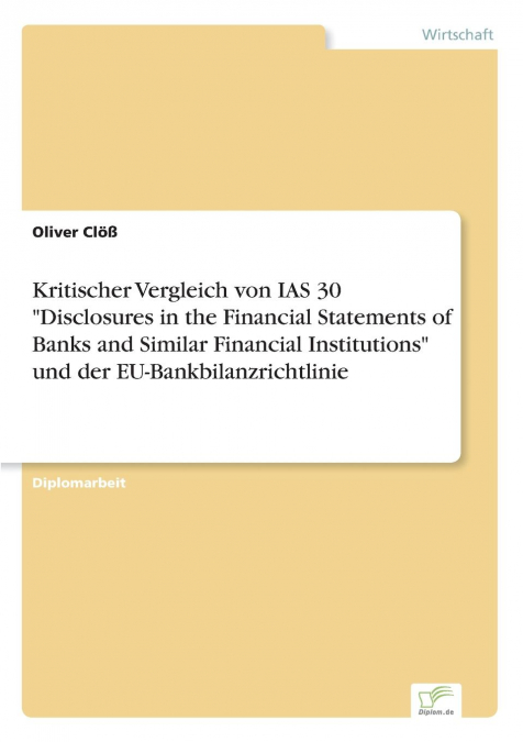 Kritischer Vergleich von IAS 30 'Disclosures in the Financial Statements of Banks and Similar Financial Institutions' und der EU-Bankbilanzrichtlinie