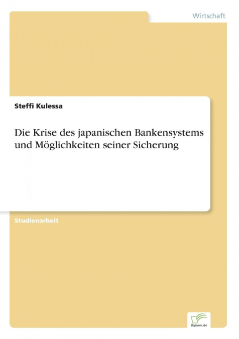 Die Krise des japanischen Bankensystems und Möglichkeiten seiner Sicherung