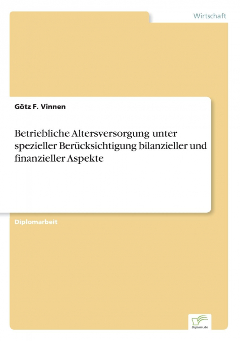 Betriebliche Altersversorgung unter spezieller Berücksichtigung bilanzieller und finanzieller Aspekte
