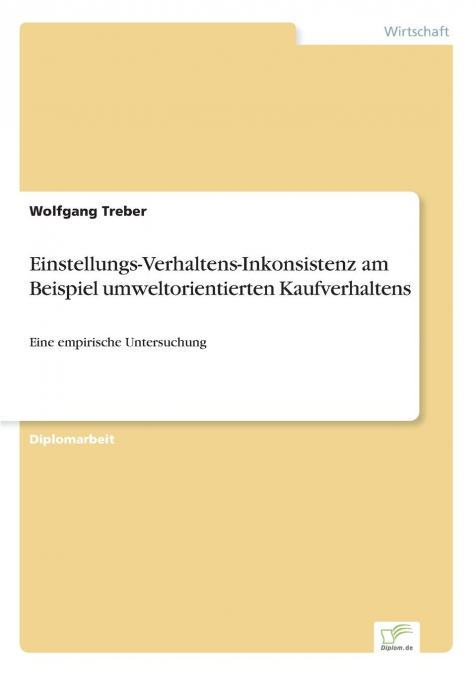 Einstellungs-Verhaltens-Inkonsistenz am Beispiel umweltorientierten Kaufverhaltens
