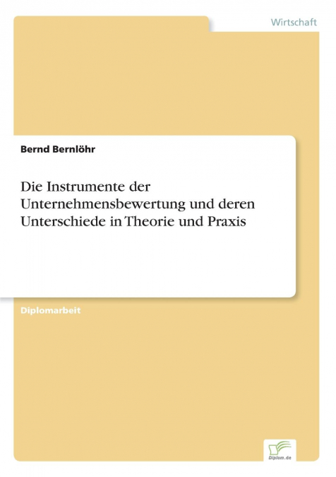 Die Instrumente der Unternehmensbewertung und deren Unterschiede in Theorie und Praxis