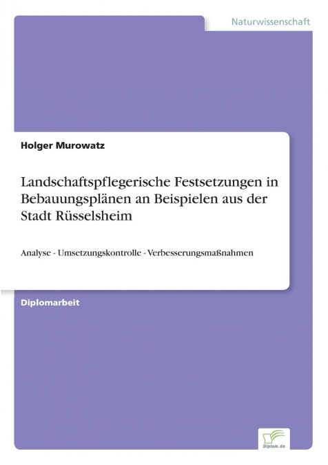 Landschaftspflegerische Festsetzungen in Bebauungsplänen an Beispielen aus der Stadt Rüsselsheim