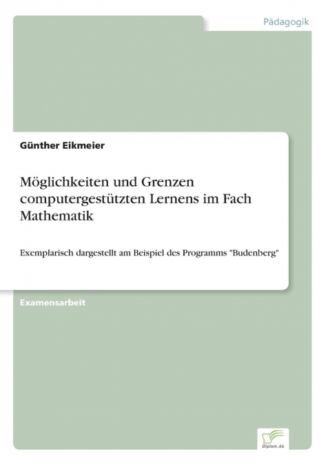 Möglichkeiten und Grenzen computergestützten Lernens im Fach Mathematik