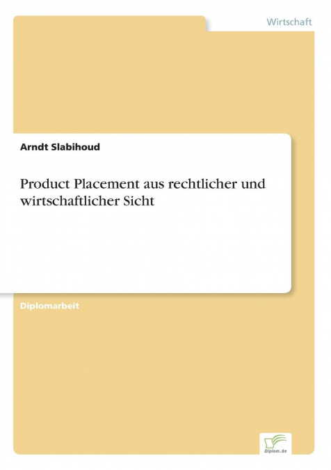 Product Placement aus rechtlicher und wirtschaftlicher Sicht