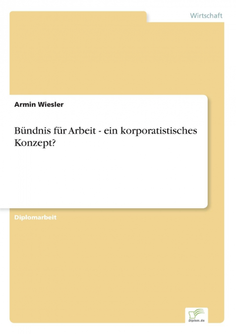 Bündnis für Arbeit - ein korporatistisches Konzept?
