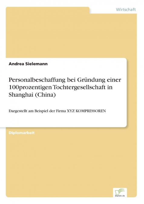 Personalbeschaffung bei Gründung einer 100prozentigen Tochtergesellschaft in Shanghai (China)