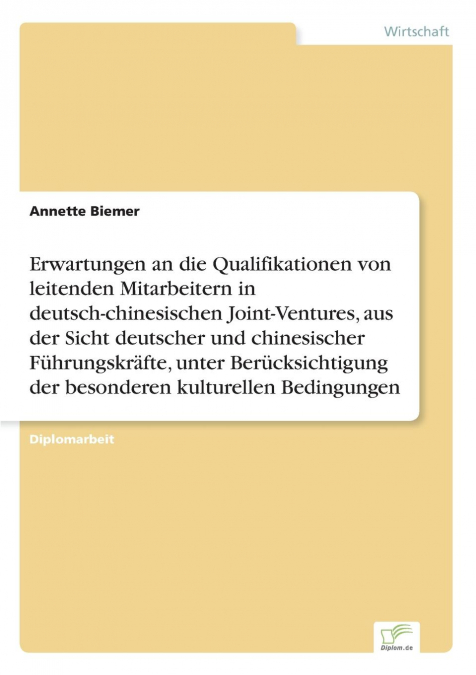 Erwartungen an die Qualifikationen von leitenden Mitarbeitern in deutsch-chinesischen Joint-Ventures, aus der Sicht deutscher und chinesischer Führungskräfte, unter Berücksichtigung der besonderen kul
