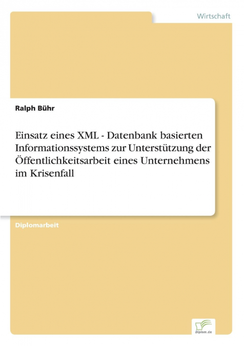 Einsatz eines XML - Datenbank basierten Informationssystems zur Unterstützung der Öffentlichkeitsarbeit eines Unternehmens im Krisenfall