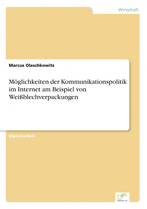 Möglichkeiten der Kommunikationspolitik im Internet am Beispiel von Weißblechverpackungen