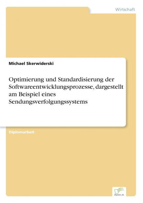 Optimierung und Standardisierung der Softwareentwicklungsprozesse, dargestellt am Beispiel eines Sendungsverfolgungssystems