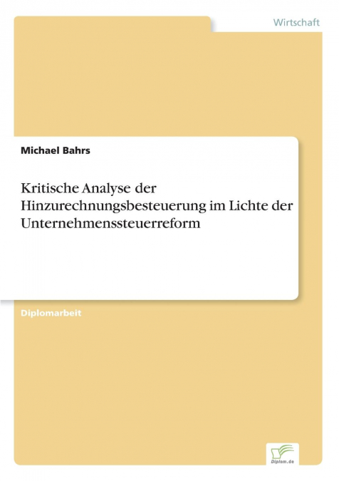 Kritische Analyse der Hinzurechnungsbesteuerung im Lichte der Unternehmenssteuerreform