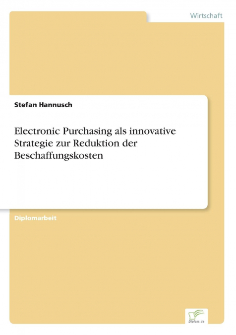 Electronic Purchasing als innovative Strategie zur Reduktion der Beschaffungskosten