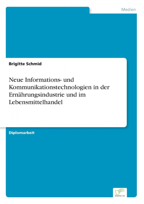 Neue Informations- und Kommunikationstechnologien in der Ernährungsindustrie und im Lebensmittelhandel