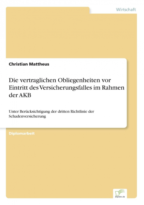 Die vertraglichen Obliegenheiten vor Eintritt des Versicherungsfalles im Rahmen der AKB