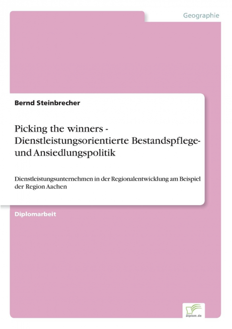 Picking the winners - Dienstleistungsorientierte Bestandspflege- und Ansiedlungspolitik