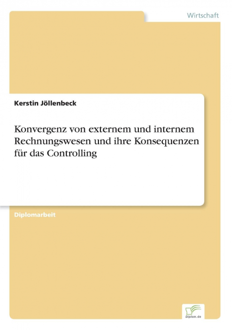 Konvergenz von externem und internem Rechnungswesen und ihre Konsequenzen für das Controlling