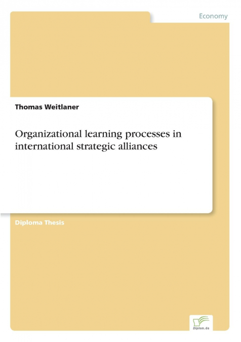 Organizational learning processes in international strategic alliances