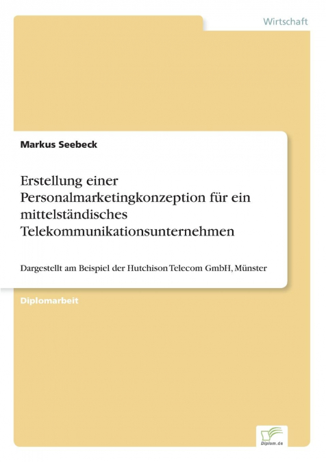 Erstellung einer Personalmarketingkonzeption für ein mittelständisches Telekommunikationsunternehmen