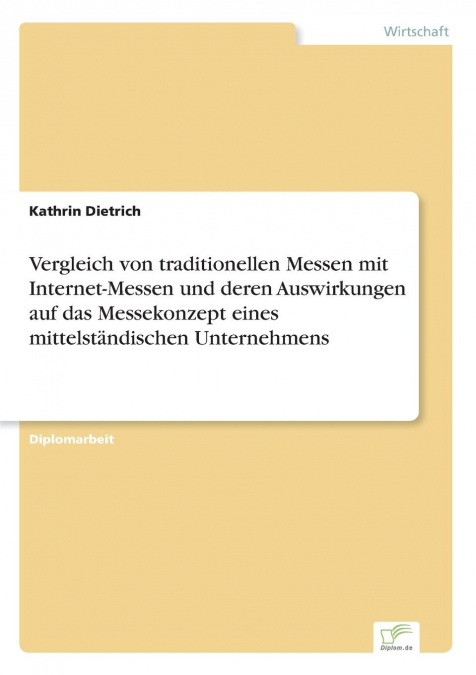 Vergleich von traditionellen Messen mit Internet-Messen und deren Auswirkungen auf das Messekonzept eines mittelständischen Unternehmens