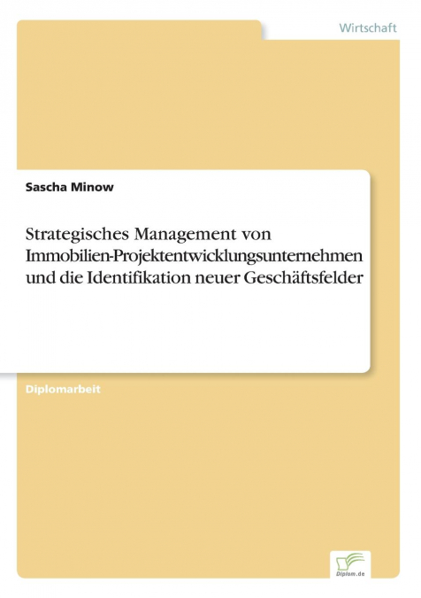 Strategisches Management von Immobilien-Projektentwicklungsunternehmen und die Identifikation neuer Geschäftsfelder
