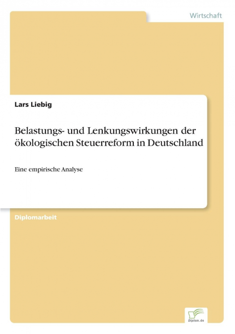 Belastungs- und Lenkungswirkungen der ökologischen Steuerreform in Deutschland