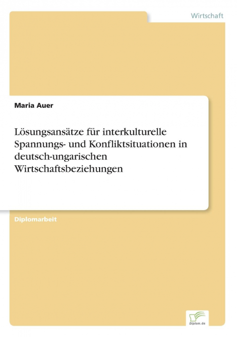 Lösungsansätze für interkulturelle Spannungs- und Konfliktsituationen in deutsch-ungarischen Wirtschaftsbeziehungen