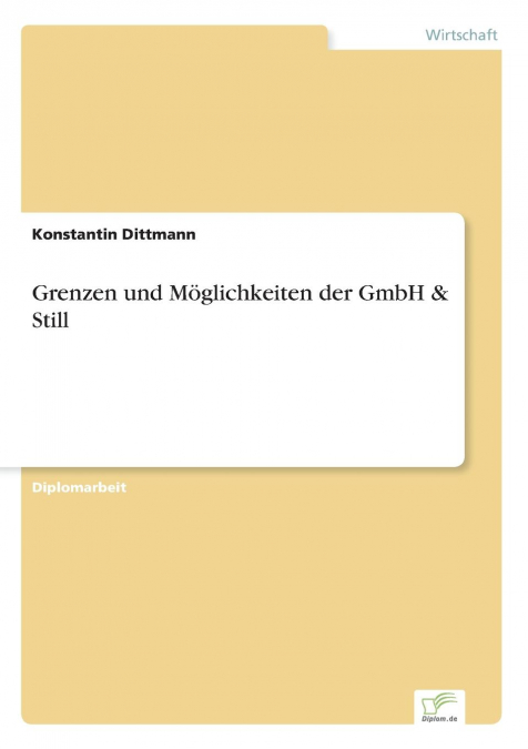 Grenzen und Möglichkeiten der GmbH & Still