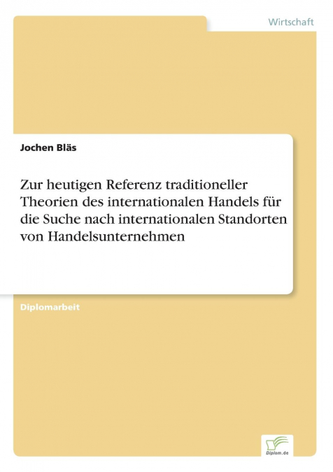 Zur heutigen Referenz traditioneller Theorien des internationalen Handels für die Suche nach internationalen Standorten von Handelsunternehmen