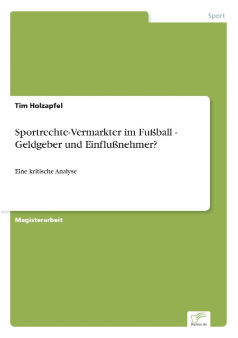 Sportrechte-Vermarkter im Fußball - Geldgeber und Einflußnehmer?