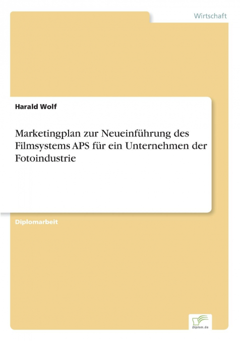 Marketingplan zur Neueinführung des Filmsystems APS für ein Unternehmen der Fotoindustrie