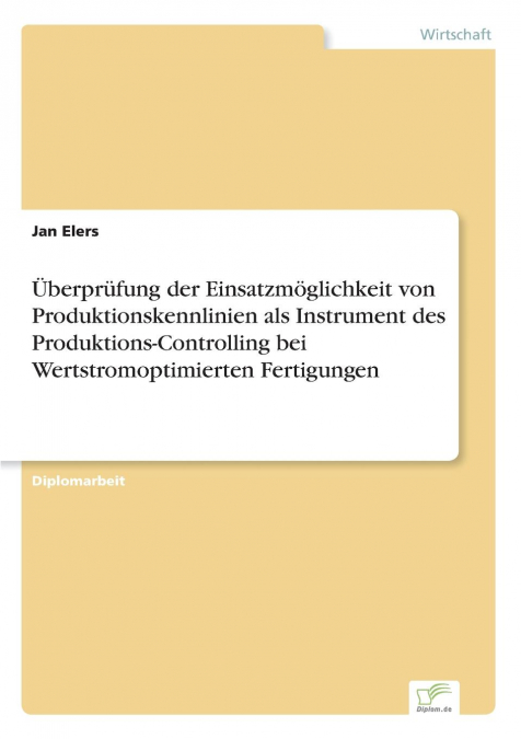 Überprüfung der Einsatzmöglichkeit von Produktionskennlinien als Instrument des Produktions-Controlling bei Wertstromoptimierten Fertigungen