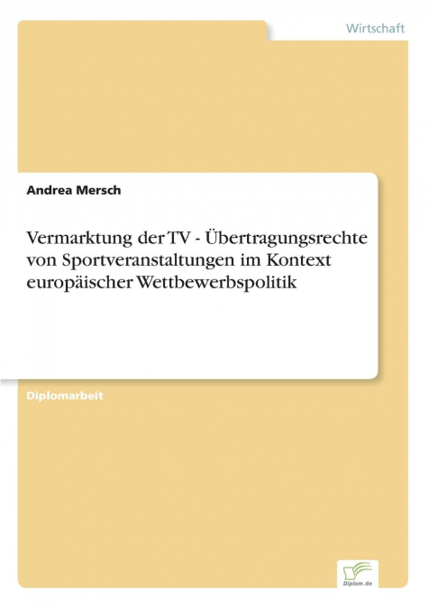 Vermarktung der TV - Übertragungsrechte von Sportveranstaltungen im Kontext europäischer Wettbewerbspolitik