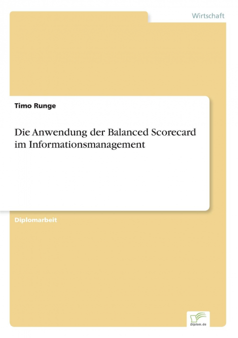 Die Anwendung der Balanced Scorecard im Informationsmanagement