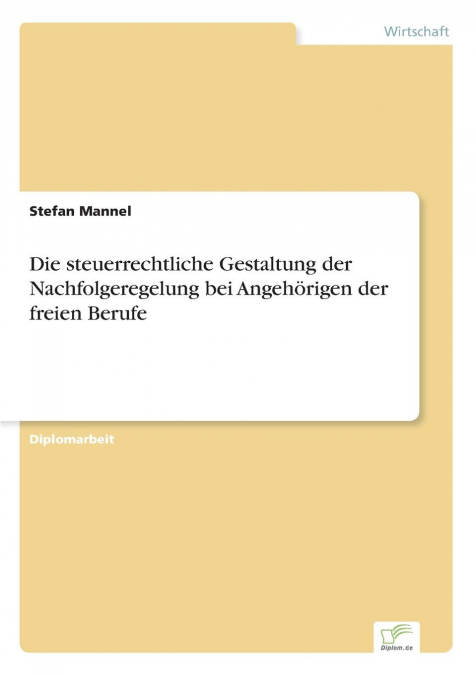 Die steuerrechtliche Gestaltung der Nachfolgeregelung bei Angehörigen der freien Berufe