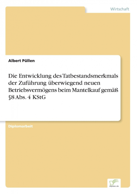 Die Entwicklung des Tatbestandsmerkmals der Zuführung überwiegend neuen Betriebsvermögens beim Mantelkauf gemäß §8 Abs. 4 KStG