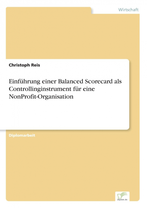 Einführung einer Balanced Scorecard als Controllinginstrument für eine NonProfit-Organisation