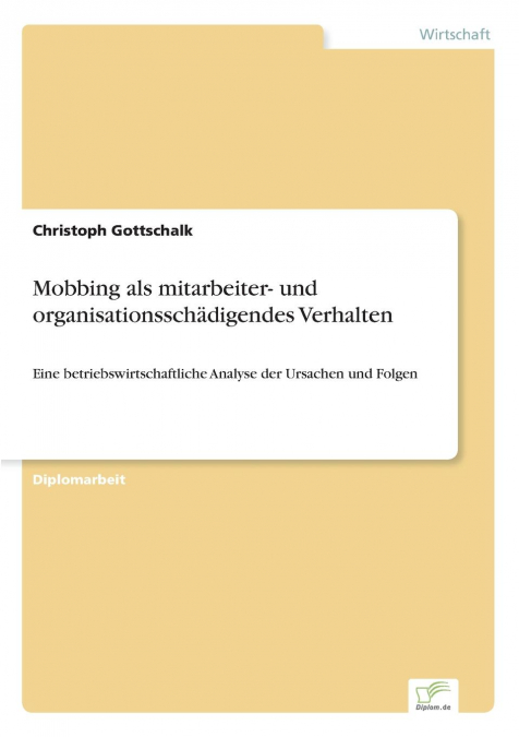 Mobbing als mitarbeiter- und organisationsschädigendes Verhalten