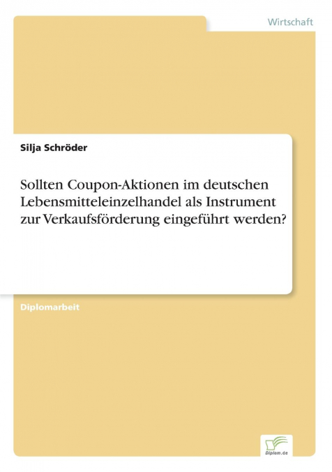 Sollten Coupon-Aktionen im deutschen Lebensmitteleinzelhandel als Instrument zur Verkaufsförderung eingeführt werden?