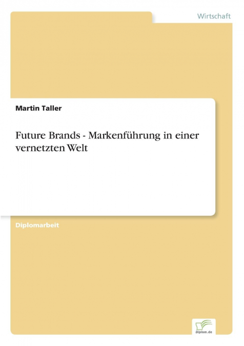 Future Brands - Markenführung in einer vernetzten Welt