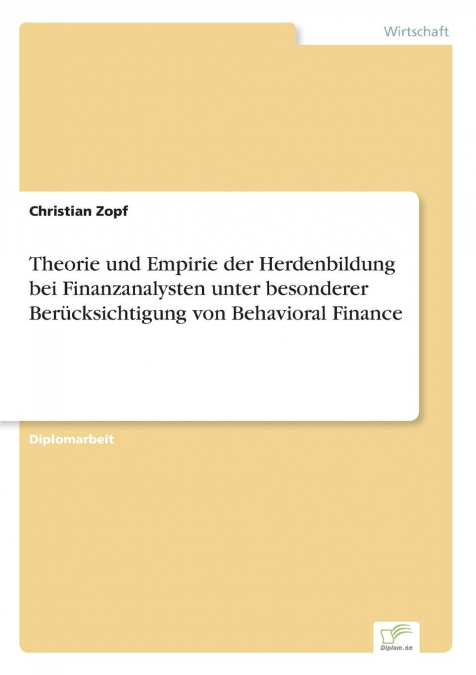 Theorie und Empirie der Herdenbildung bei Finanzanalysten unter besonderer Berücksichtigung von Behavioral Finance