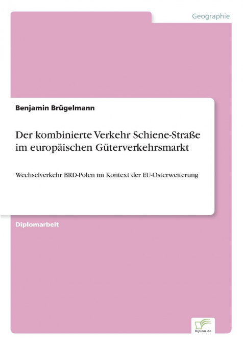 Der kombinierte Verkehr Schiene-Straße im europäischen Güterverkehrsmarkt