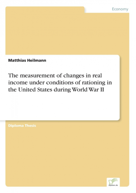 The measurement of changes in real income under conditions of rationing in the United States during World War II