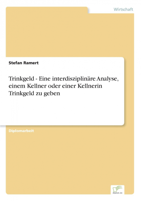 Trinkgeld - Eine interdisziplinäre Analyse, einem Kellner oder einer Kellnerin Trinkgeld zu geben