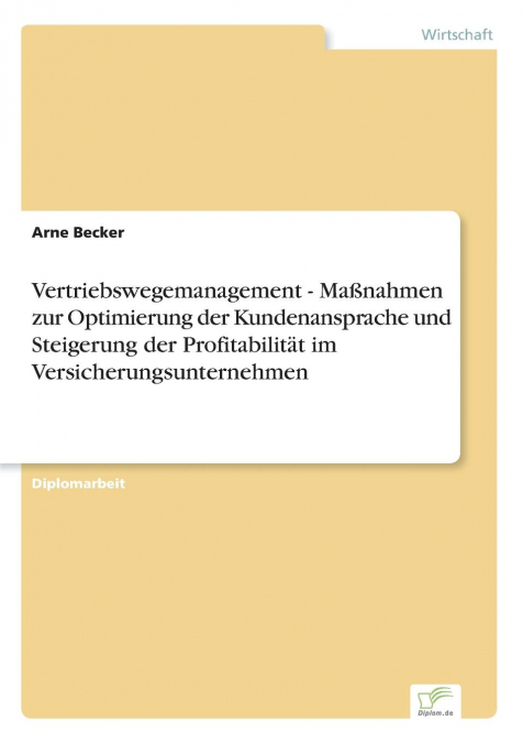 Vertriebswegemanagement - Maßnahmen zur Optimierung der Kundenansprache und Steigerung der Profitabilität im Versicherungsunternehmen