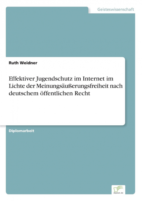 Effektiver Jugendschutz im Internet im Lichte der Meinungsäußerungsfreiheit nach deutschem öffentlichen Recht